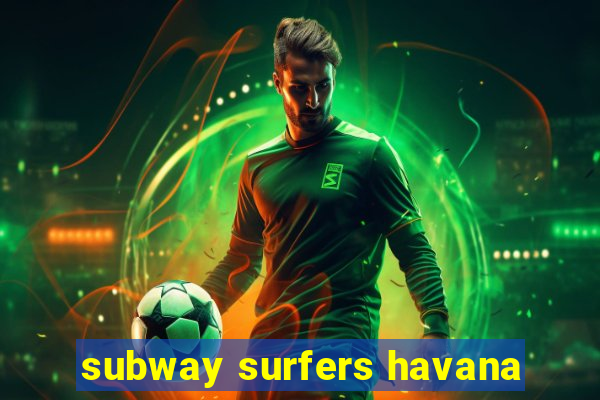 subway surfers havana